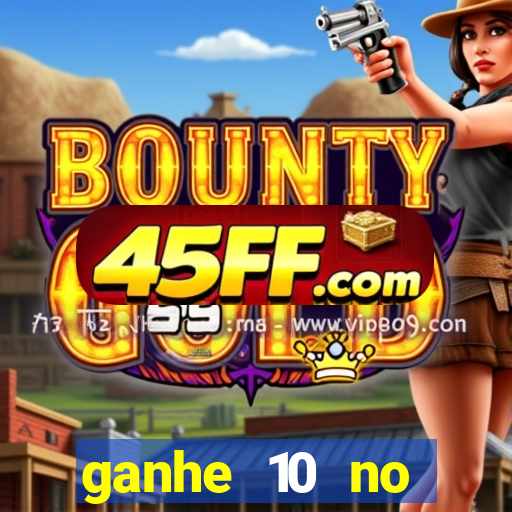 ganhe 10 no cadastro bet